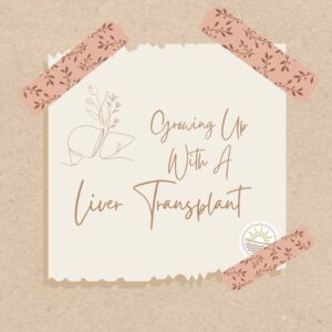 Chronically Growing _ Growing Up With A Liver Transplant