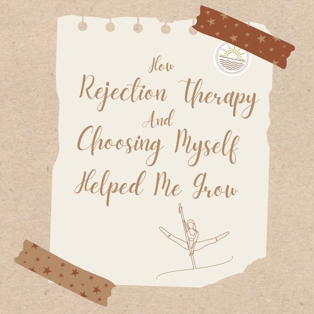 Chronically Growing _ Rejection Therapy and Choosing Myself