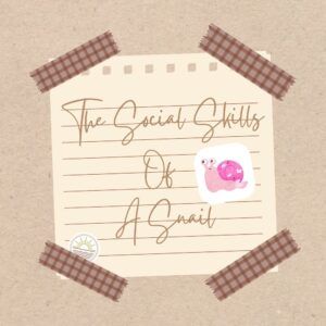 Chronically Growing _ The Social Skills Of A Snail
